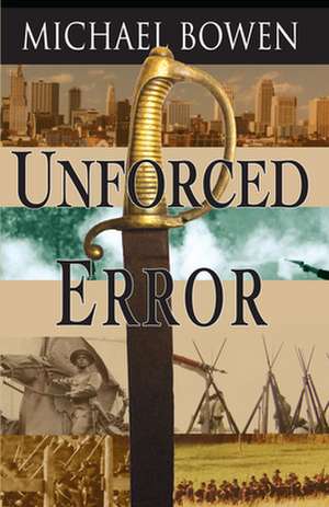 Unforced Error de Michael Bowen