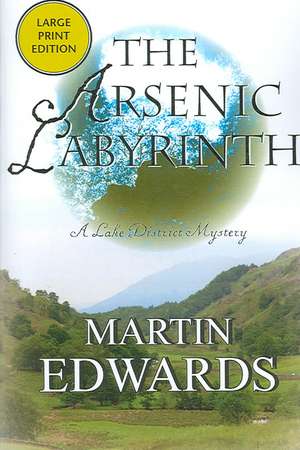 The Arsenic Labyrinth: A Lake District Mystery de Martin Edwards