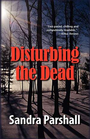 Disturbing the Dead de Sandra Parshall