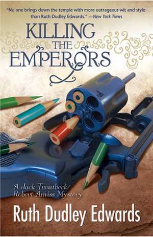 Killing the Emperors de Ruth Dudley Edwards