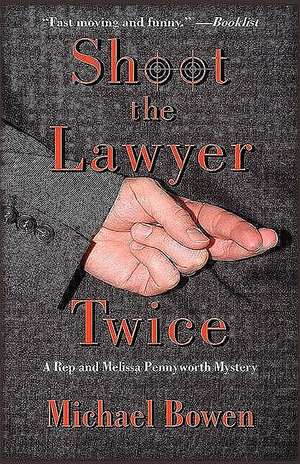 Shoot the Lawyer Twice de Michael Bowen