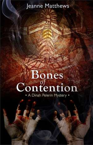 Bones of Contention: A Dinah Pelerin Mystery de Jeanne Matthews