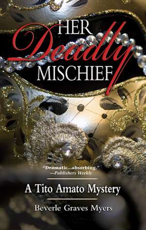 Her Deadly Mischief: A Tito Amato Mystery de Beverle Graves Myers