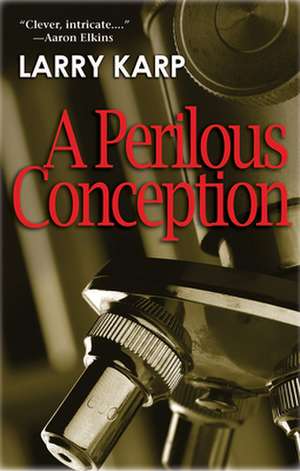 A Perilous Conception de Larry Karp