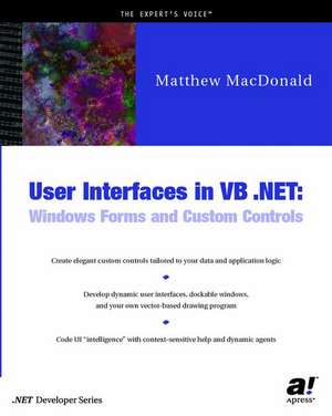 User Interfaces in VB .NET: Windows Forms and Custom Controls de Matthew MacDonald