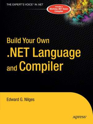 Build Your Own .NET Language and Compiler de Edward G. Nilges