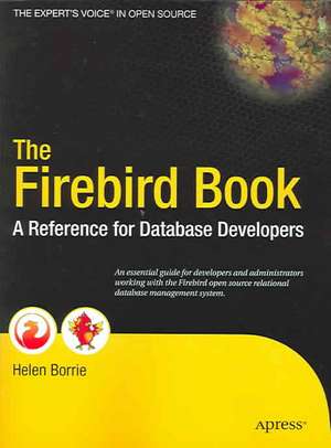 The Firebird Book: A Reference for Database Developers de Helen Borrie