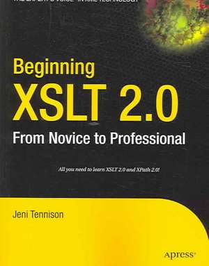 Beginning XSLT 2.0: From Novice to Professional de Jeni Tennison