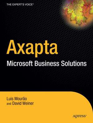 Dynamics AX: A Guide to Microsoft Axapta de David Weiner