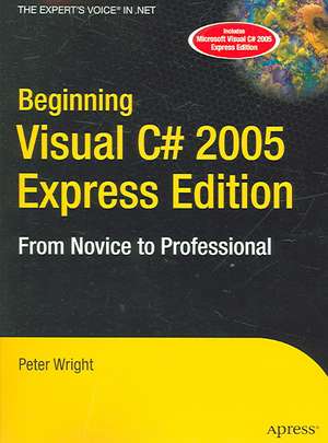 Beginning Visual C# 2005 Express Edition: From Novice to Professional de Heather Wright