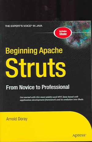 Beginning Apache Struts: From Novice to Professional de Arnold Doray