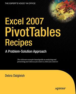 Excel Pivot Tables Recipe Book: A Problem-Solution Approach de Debra Dalgleish