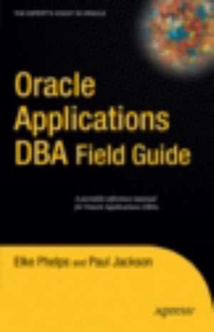 Oracle Applications DBA Field Guide de Paul Jackson