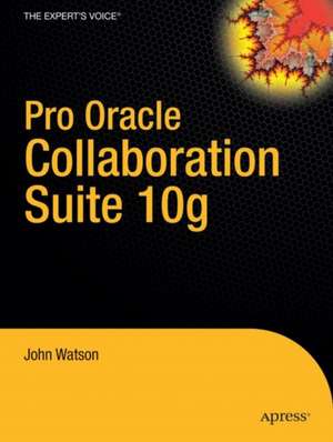 Pro Oracle Collaboration Suite 10g de John Watson