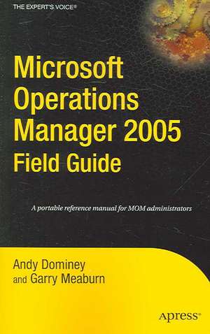 Microsoft Operations Manager 2005 Field Guide de Andy Dominey