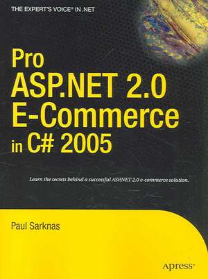 Pro ASP.NET 2.0 E-Commerce in C# 2005 de Paul Sarknas