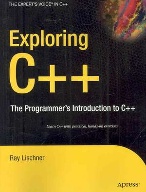 Exploring C++: The Programmer's Introduction to C++ de Ray Lischner