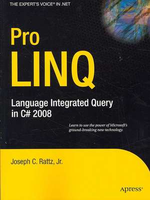 Pro LINQ: Language Integrated Query in C# 2008 de Joseph Rattz