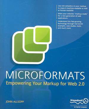 Microformats: Empowering Your Markup for Web 2.0 de John Allsopp