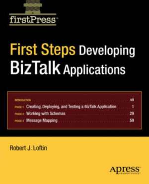 First Steps: Developing BizTalk Applications de Robert Loftin