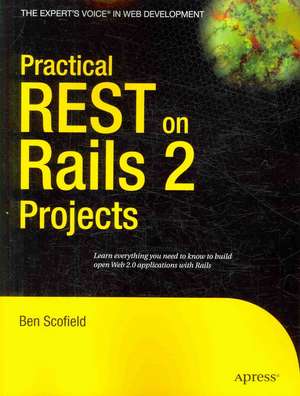 Practical REST on Rails 2 Projects de Ben Scofield