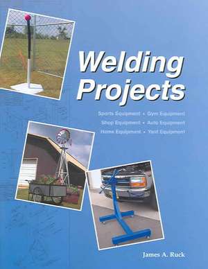 Welding Projects de James A. Ruck