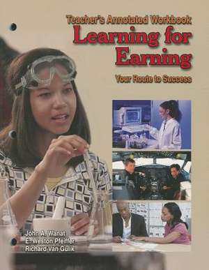 Learning for Earning: Your Route to Success de John A. Wanat