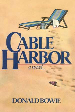 Cable Harbor de Donald Bowie