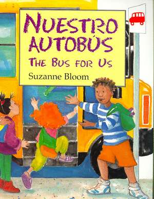 Nuestro Autobus/The Bus for Us de Suzanne Bloom