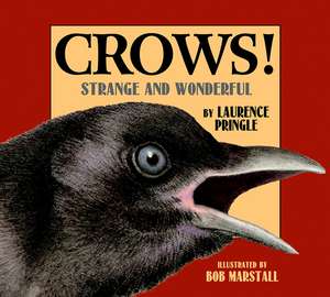 Crows!: Strange and Wonderful de Laurence P. Pringle