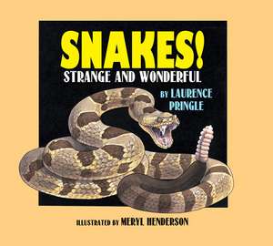 Snakes! Strange and Wonderful de L Pringle