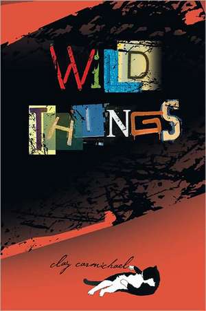 Wild Things de Clay Carmichael