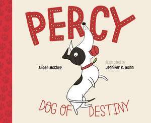 Percy, Dog of Destiny de Alison McGhee