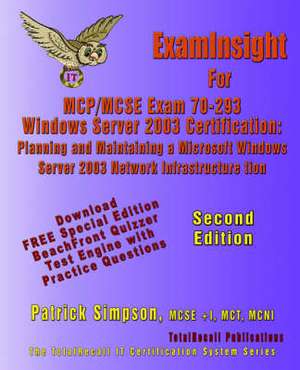 Examinsight for MCP/MCSE Exam 70-293 Windows Server 2003 Certification de PATRICK SIMPSON