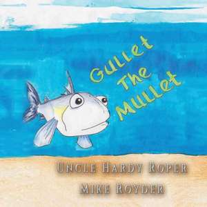 Gullet The Mullet de Uncle Hardy Roper