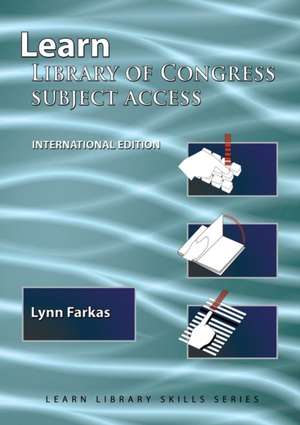 Learn Library of Congress Subject Access (International Edition): 7 & 7 de Lynn Farkas