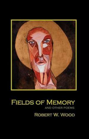 Fields of Memory de Robert W. Wood