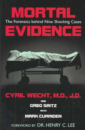 Mortal Evidence: The Forensics Behind Nine Shocking Cases de M. D. Wecht, Cyril H.