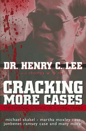 Cracking More Cases: The Forensic Science of Solving Crimes de Henry C. Lee