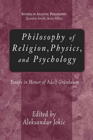 Philosophy of Religion, Physics, And Psychology de Aleksandar Jokic