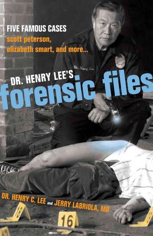 Dr. Henry Lee's Forensic Files: Five Famous Cases de Henry C. Lee