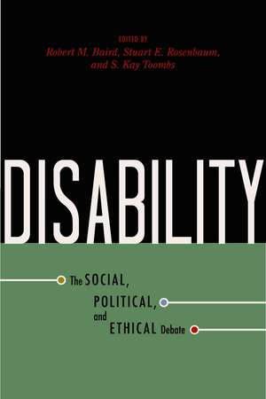 Disability: The Social, Political, and Ethical Debate de Robert M. Baird