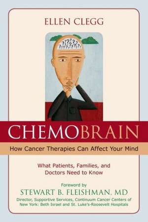 Chemobrain: What Patients, Families, and Doctors Need to Know de Ellen Clegg