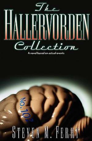 The Hallervorden Collection: Piercing the Veils of Deception, Volume 1 de Steven M. Ferry