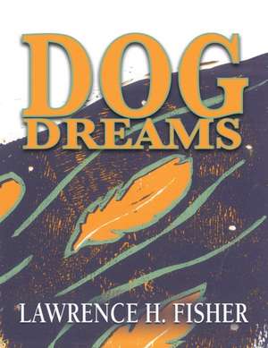 Dog Dreams de Lawrence H. Fisher