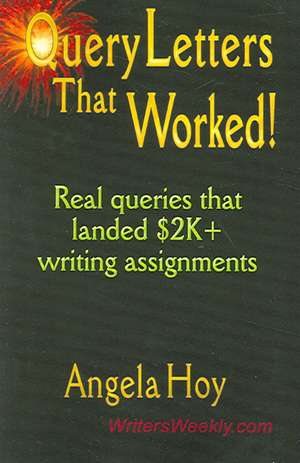 Query Letters That Worked! Real Queries That Landed $2k+ Writing Assignments de Angela Hoy