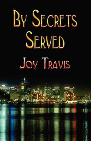 By Secrets Served de Joy Travis