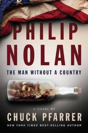 Philip Nolan: The Man Without a Country de Chuck Pfarrer