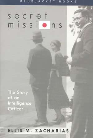 Secret Missions: The Story of an Intelligence Officer de Ellis M. Zacharias