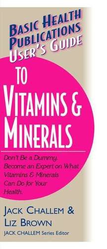 User's Guide to Vitamins & Minerals de Jack Challem